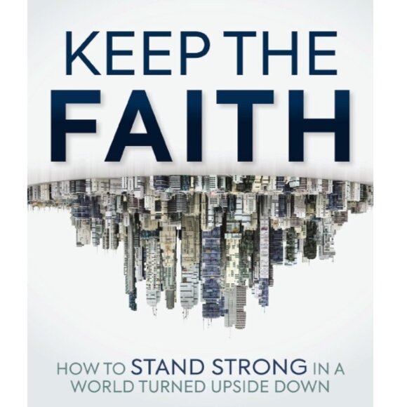 Keep the Faith: How To Stand Strong In A World Turned Upside-Down David Jeremiah - Picture 1 of 5